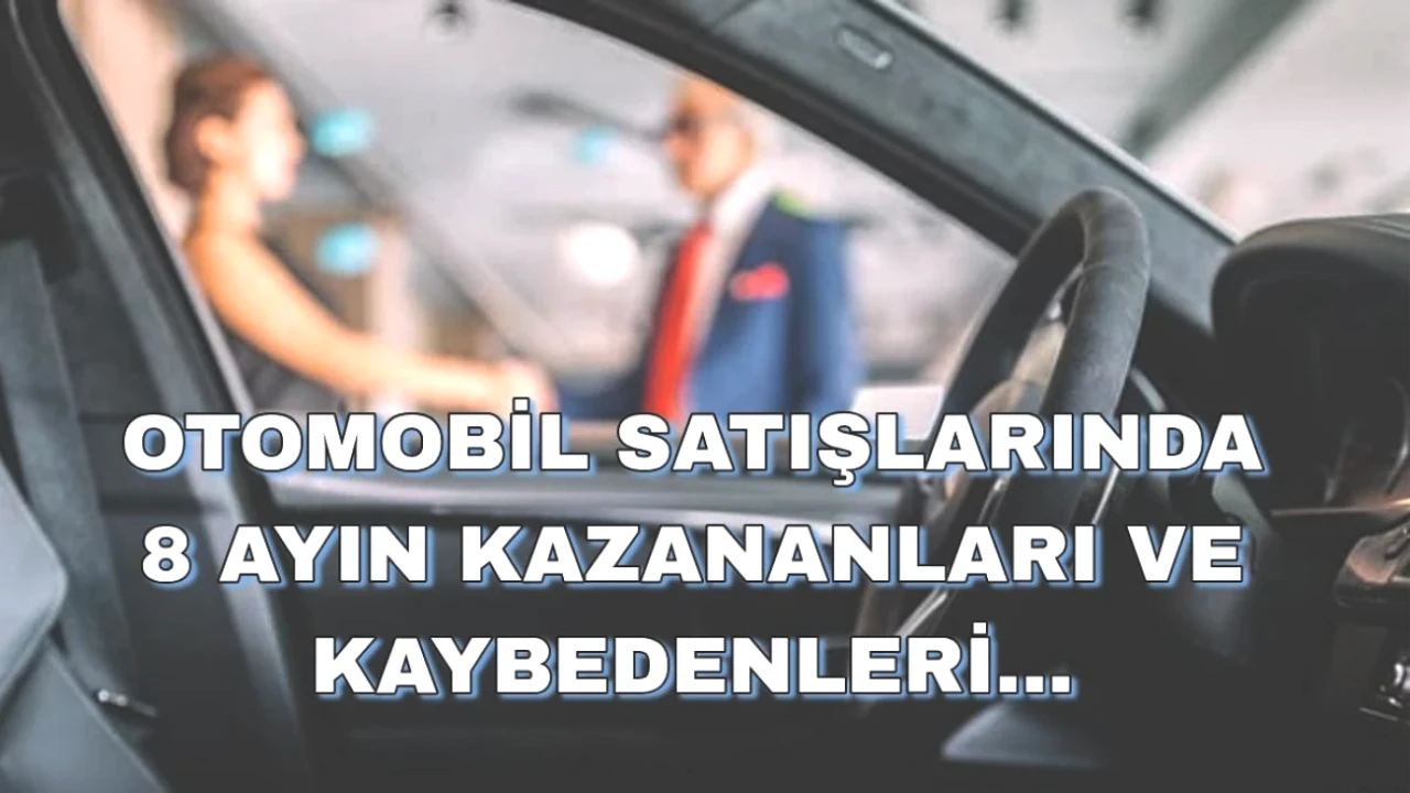 Otomobil Satışlarında 8 Ayın Şampiyonları ve Yenilenen Listede Dikkat Çeken Markalar!